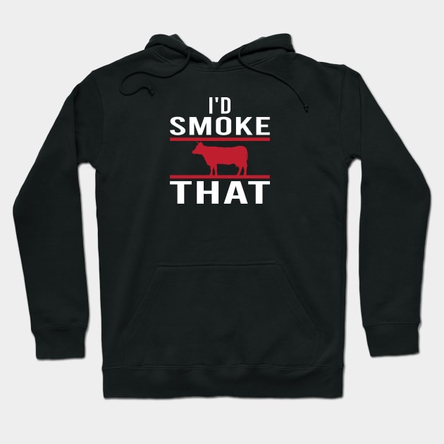 I'd Smoke That - funny Hoodie by designnas2